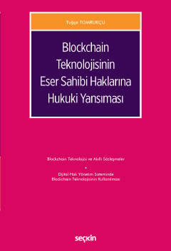 Blockchain Teknolojisinin Eser Sahibi Haklarına Hukuki Yansıması
 Tuğçe Tomrukçu