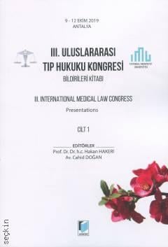 III. Uluslararası Tıp Hukuku Kongresi Bildirileri Kitabı Cilt: 1 Hakan Hakeri, Cahid Doğan