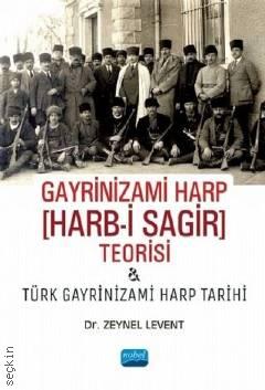 Gayrinizami Harp Teorisi Türk Gayrinizami Harp Tarihi Dr. Zeynel Levent  - Kitap