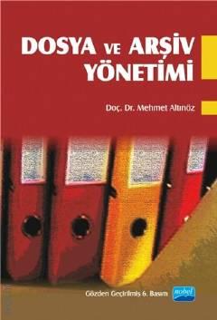 Dosya ve Arşiv Yönetimi Yrd. Doç. Dr. Mehmet Altınöz  - Kitap