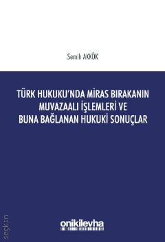 Türk Hukukunda Miras Bırakanın Muvazaalı İşlemleri ve Buna Bağlanan Hukuki Sonuçlar Semih Akkök  - Kitap
