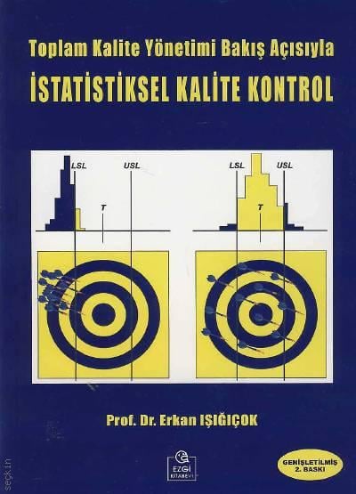 Toplam Kalite Yönetimi Bakış Açısıyla İstatiksel Kalite Kontrol Prof. Dr. Erkan Işığıçok  - Kitap