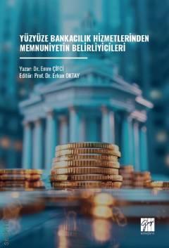 Yüzyüze Bankacılık Hizmetlerinden Memnuniyetin Belirleyicileri Dr. Emre Çifci, Prof. Dr. Erkan Oktay  - Kitap