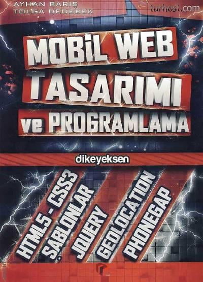 Mobil Web Tasarımı ve Programlama Ayhan Barış, Tolga Dedebek  - Kitap