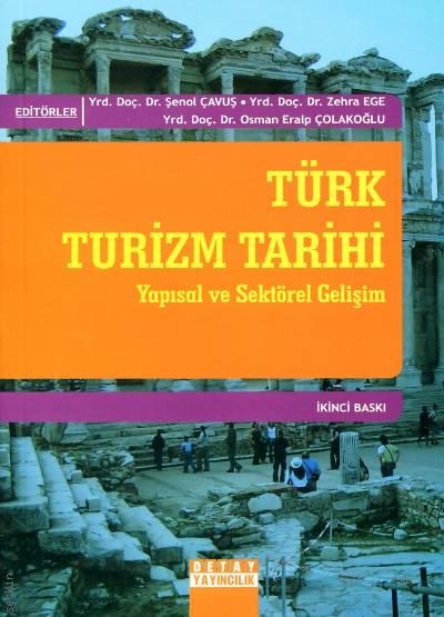 Türk Turizm Tarihi (Yapısal ve Sektörel Gelişim) Şenol Çavuş, Zehra Ege, Osman Eralp Çolakoğlu  - Kitap