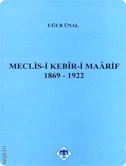 Meclis–i Kebir–i Maarif
 (1869–1922) Uğur Ünal  - Kitap