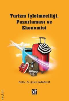Turizm İşletmeciliği, Pazarlaması ve Ekonomisi Dr. Şahin Karabulut  - Kitap