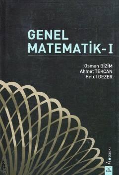 Genel Matematik – 1 Osman Bizim, Ahmet Tekcan, Betül Gezer  - Kitap