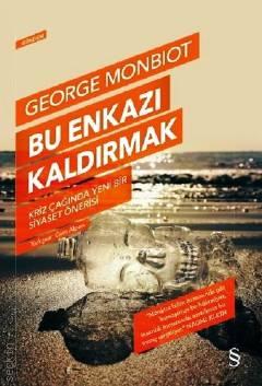 Bu Enkazı Kaldırmak George Monbiot