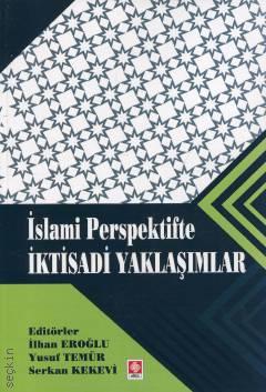 İslami Perspektifte İktisadi Yaklaşımlar İlhan Eroğlu  - Kitap