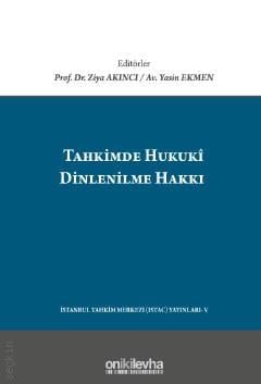 Tahkimde Hukuki Dinlenilme Hakkı Prof. Dr. Ziya Akıncı, Yasin Ekmen  - Kitap