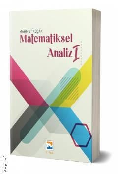 Matematiksel Analiz – I Prof. Dr. Mahmut Koçak  - Kitap