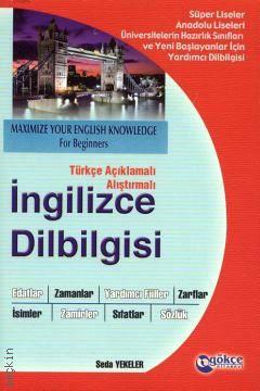 Türkçe Açıklamalı – Alıştırmalı İngilizce Dilbilgisi Maximize Your English Knowledge for Beginners Seda Yekeler  - Kitap