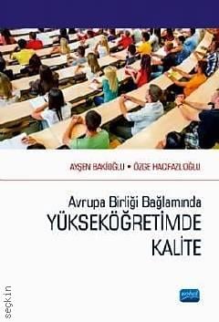 Avrupa Birliği Bağlamında  Yükseköğretimde Kalite Ayşen Bakioğlu, Özge Hacıfazlıoğlu  - Kitap