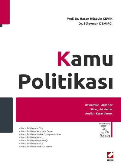 Kamu Politikası Kavramlar, Aktörler, Süreç, Modeller, Analiz, Karar Verme Prof. Dr. Hasan Hüseyin Çevik, Dr. Süleyman Demirci  - Kitap