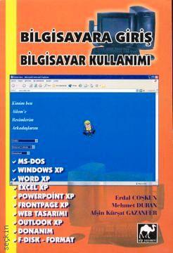 Bilgisayara Giriş Bilgisayar Kullanımı Erdal Coşkun, Mehmet Duran, Afşin Kürşat Gazanfer  - Kitap