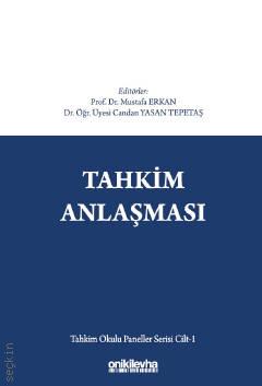 Tahkim Anlaşması Tahkim Okulu Paneller Serisi Cilt – 1 Prof. Dr. Mustafa Erkan, Dr. Öğr. Üyesi Candan Yasan Tepetaş  - Kitap