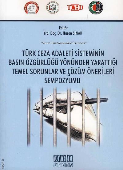 Türk Ceza Adaleti Sisteminin Basın Özgürlüğü Yönünden Yarattığı Temel Sorunlar ve Çözüm Önerileri Sempozyumu Hasan Sınar