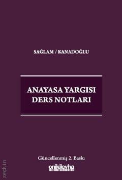 Anayasa Yargısı Ders Notları Prof. Dr. Fazıl Sağlam, Prof. Dr. Osman Korkut Kanadoğlu  - Kitap