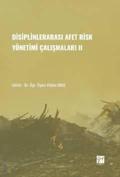 Disiplinlerarası Afet Risk Yönetimi Çalışmaları II Dr. Öğr. Üyesi Vildan Oral  - Kitap