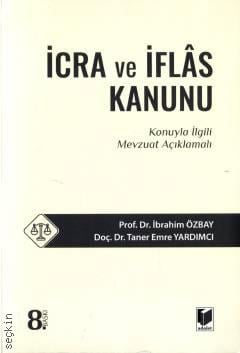 İcra ve İflas Kanunu Konuyla İlgili Mevzuat ve Açıklamalı Prof. Dr. İbrahim Özbay  - Kitap