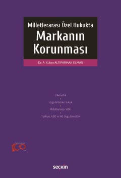 Milletlerarası Özel Hukukta Markanın Korunması  Dr. Ayşe Kübra Altıparmak Elmas  - Kitap