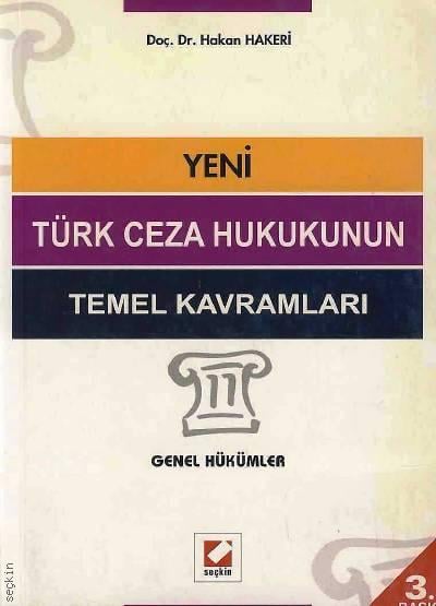 Yeni Türk Ceza Hukukunun Temel Kavramları Genel Hükümler Doç. Dr. Hakan Hakeri  - Kitap