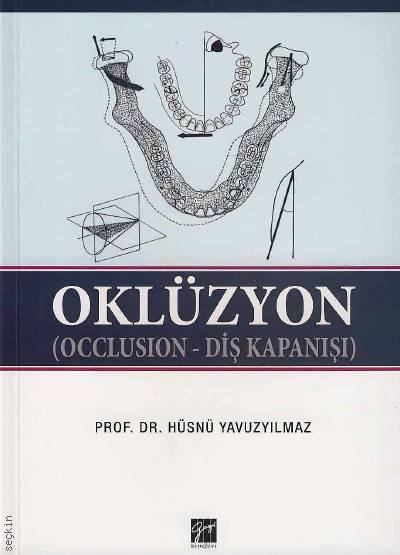 Oklüzyon (Occlusion–Diş Kapanışı) Prof. Dr. Hüsnü Yavuzyılmaz  - Kitap