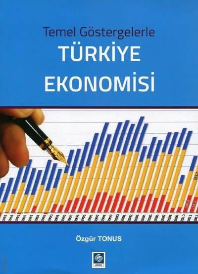Temel Göstergelerle Türkiye Ekonomisi Özgür Tonus  - Kitap