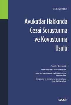 Avukatlar Hakkında Cezai Soruşturma ve Kovuşturma Usulü Bengü Küçük