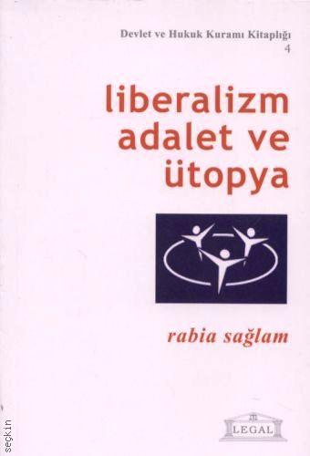 Liberalizm Adalet ve Ütopya Rabia Sağlam  - Kitap