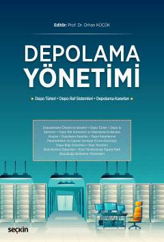 Depolama Yönetimi (Depo Türleri–Depo Raf Sistemleri–Depolama Kararları)  Prof. Dr. Orhan Çağlayan  - Kitap