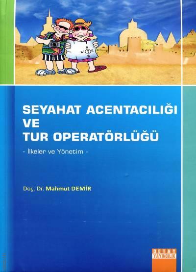 Seyahat Acentacılığı ve Tur Operatörleri (İlkeler ve Yönetim) Doç. Dr. Mahmut Demir  - Kitap