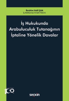 İş Hukukunda Arabuluculuk Tutanağının İptaline Yönelik Davalar