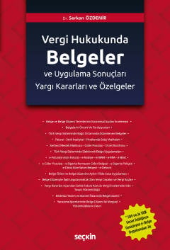 Türk Vergi Hukukunda Belgeler ve Uygulama Sonuçları Yargı Kararları ve Özelgeler Dr. Serkan Özdemir  - Kitap