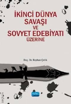  İkinci Dünya Savaşı ve Sovyet Edebiyatı Üzerine Reyhan Çelik