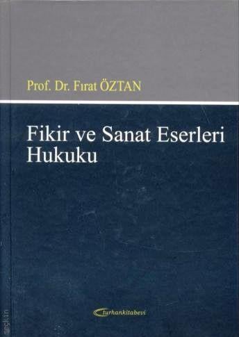 Fikir ve Sanat Eserleri Hukuku Prof. Dr. Fırat Öztan  - Kitap