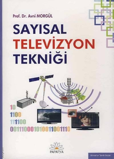 Sayısal Televizyon Tekniği Prof. Dr. Avni Morgül  - Kitap