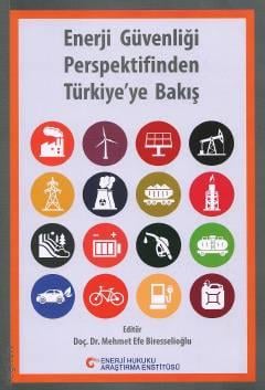 Enerji Güvenliği Perspektifinden Türkiye'ye Bakış Mehmet Efe Biresselioğlu