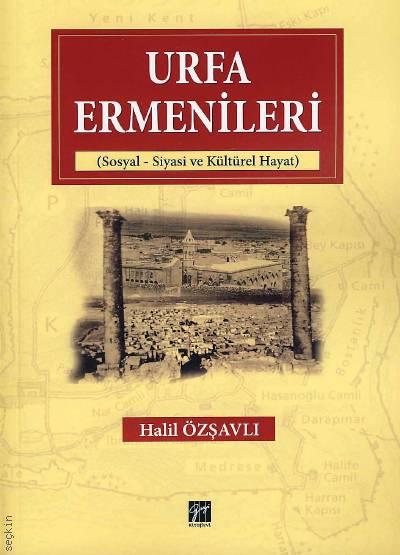 Urfa Ermenileri (Sosyal – Siyasi ve Kültürel Hayat) Halil Özşavlı  - Kitap