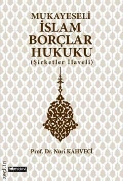 Mukayeseli İslam Borçlar Hukuku Şirketler İlaveli Prof. Dr. Nuri Kahveci  - Kitap