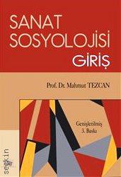 Sanat Sosyolojisi Giriş Prof. Dr. Mahmut Tezcan  - Kitap