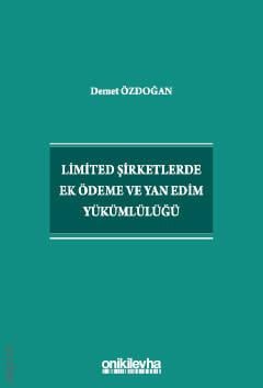 Limited Şirketlerde Ek Ödeme ve Yan Edim Yükümlülüğü Demet Özdoğan