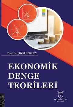 Ekonomik Denge Teorileri Prof. Dr. Şevki Özbilen  - Kitap
