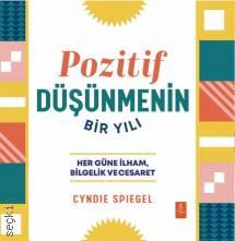 Pozitif Düşünmenin Bir Yılı  Her Güne Bilgelik, İlham ve Cesaret  Cyndie Spiegel, Güneş Turhan  - Kitap