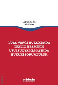 Türk Vergi Hukukunda Tebliğ İşleminin Usulsüz Yapılmasında Hukuki Sorumluluk Cumali Acar  - Kitap