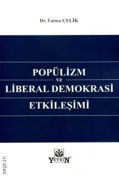 Popülizm ve Liberal Demokrasi Etkileşimi Fatma Çelik