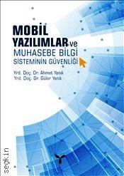 Mobil Yazılımlar ve Muhasebe Bilgi Sisteminin Güvenliği Yrd. Doç. Dr. Ahmet Yanık, Yrd. Doç. Dr. Güler Yanık  - Kitap