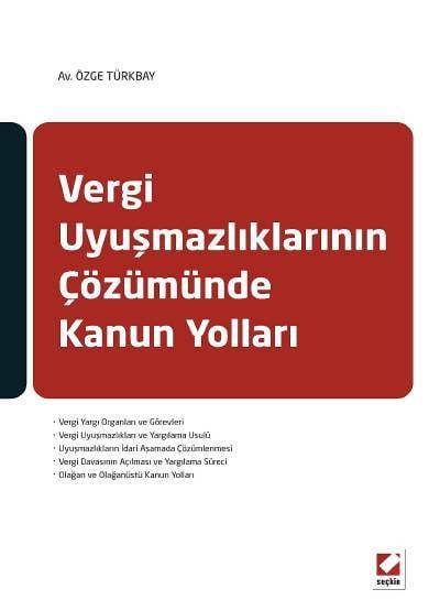 Vergi Uyuşmazlıklarının Çözümünde Kanun Yolları Özge Türkbay  - Kitap