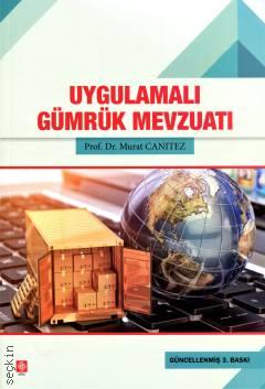 Uygulamalı Gümrük Mevzuatı Prof. Dr. Murat Canıtez  - Kitap